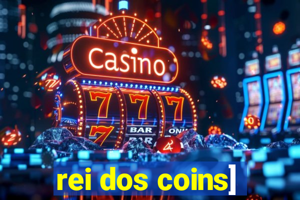 rei dos coins]